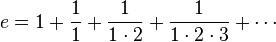 e = 1 + frac{1}{1} + frac{1}{1cdot 2} + frac{1}{1cdot 2cdot 3} + cdots