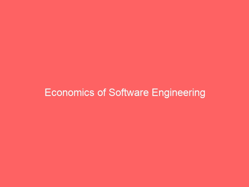 Economics of Software Engineering