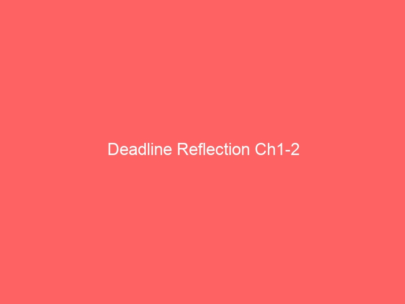 Deadline Reflection Ch1-2